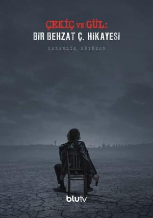 Çekiç ve Gül: Bir Behzat Ç. Hikayesi (2022)