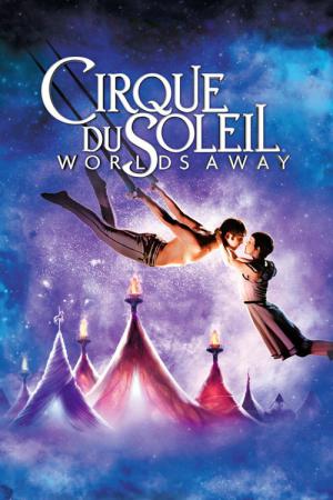 Cirque du Soleil Worlds Away (2012)