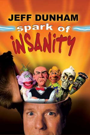 Jeff Dunham: Spark of Insanity (2007)