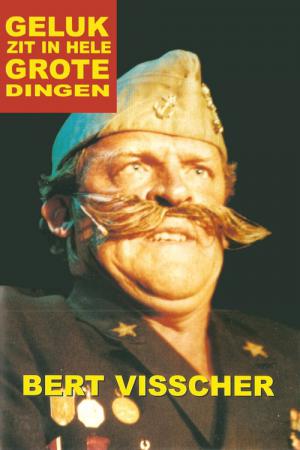 Bert Visscher: Geluk zit in hele grote dingen (2002)