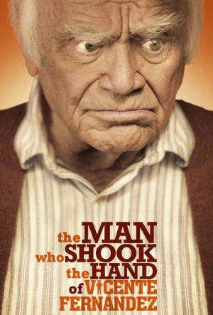 The Man Who Shook the Hand of Vicente Fernandez (2012)