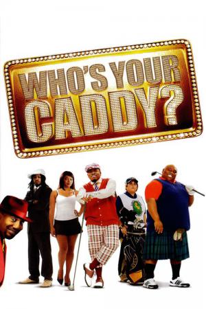 Who's Your Caddy? (2007)