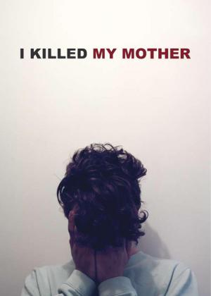 J'ai tué ma mère (2009)