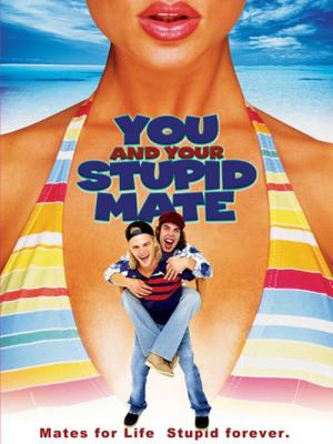 You and Your Stupid Mate (2005)