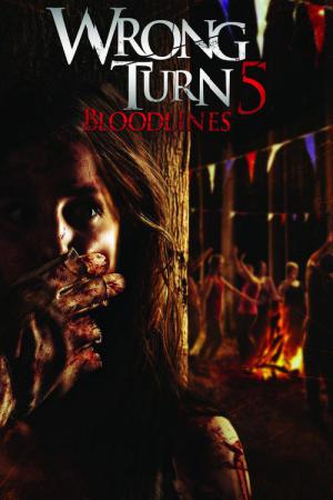 Wrong Turn 5: Bloodlines (2012)