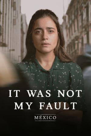 It Was Not My Fault: Mexico (2021)