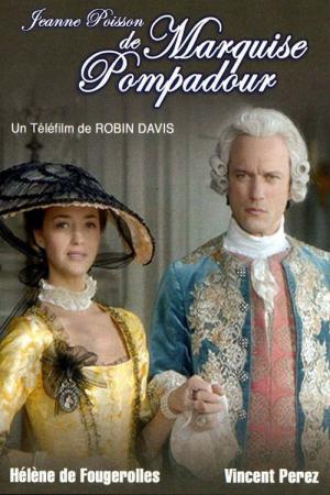 Madame De Pompadour: The King's Favourite (2006)