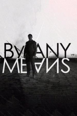 By Any Means (2013)